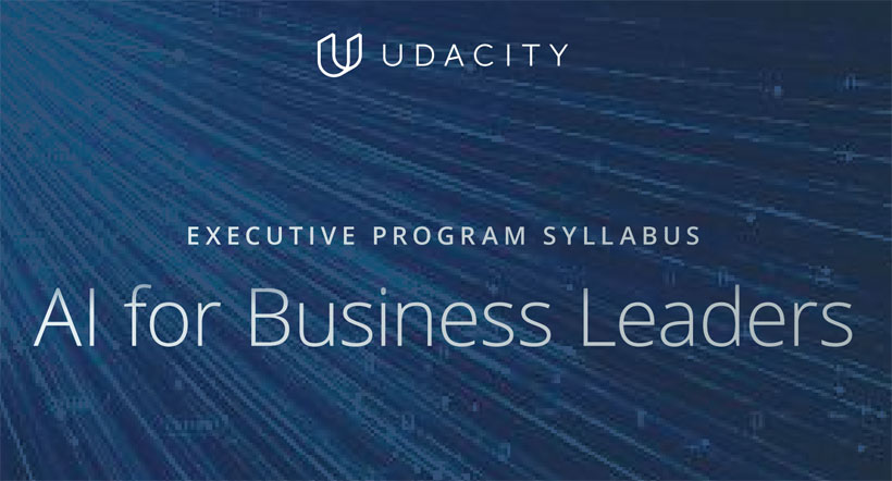 Udacity Releases a Program for Executives Looking to Incorporate AI into their Businesses
