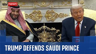 Trump defends the Saudi crown prince for the murder of Jamal Khashoggi.