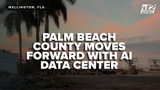 Palm Beach County moves forward with massive AI data center despite neighborhood pushback