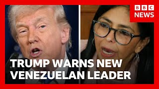 Trump warns Delcy Rodríguez after her inauguration as president of Venezuela.