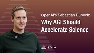 OpenAI’s Sebastian Bubeck: Why AGI should accelerate science
