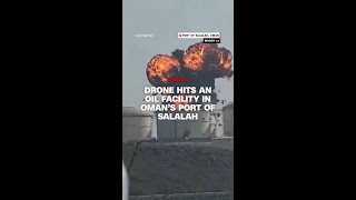 Drone hits an oil facility in Oman’s Port of Salalah
