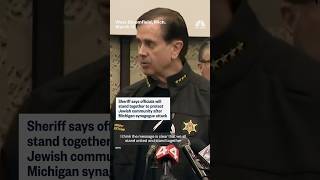 Sheriff says officials will protect Jewish community after Michigan synagogue attack