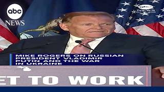 Mike Rogers on Russian President Vladmir Putin and the war in Ukraine